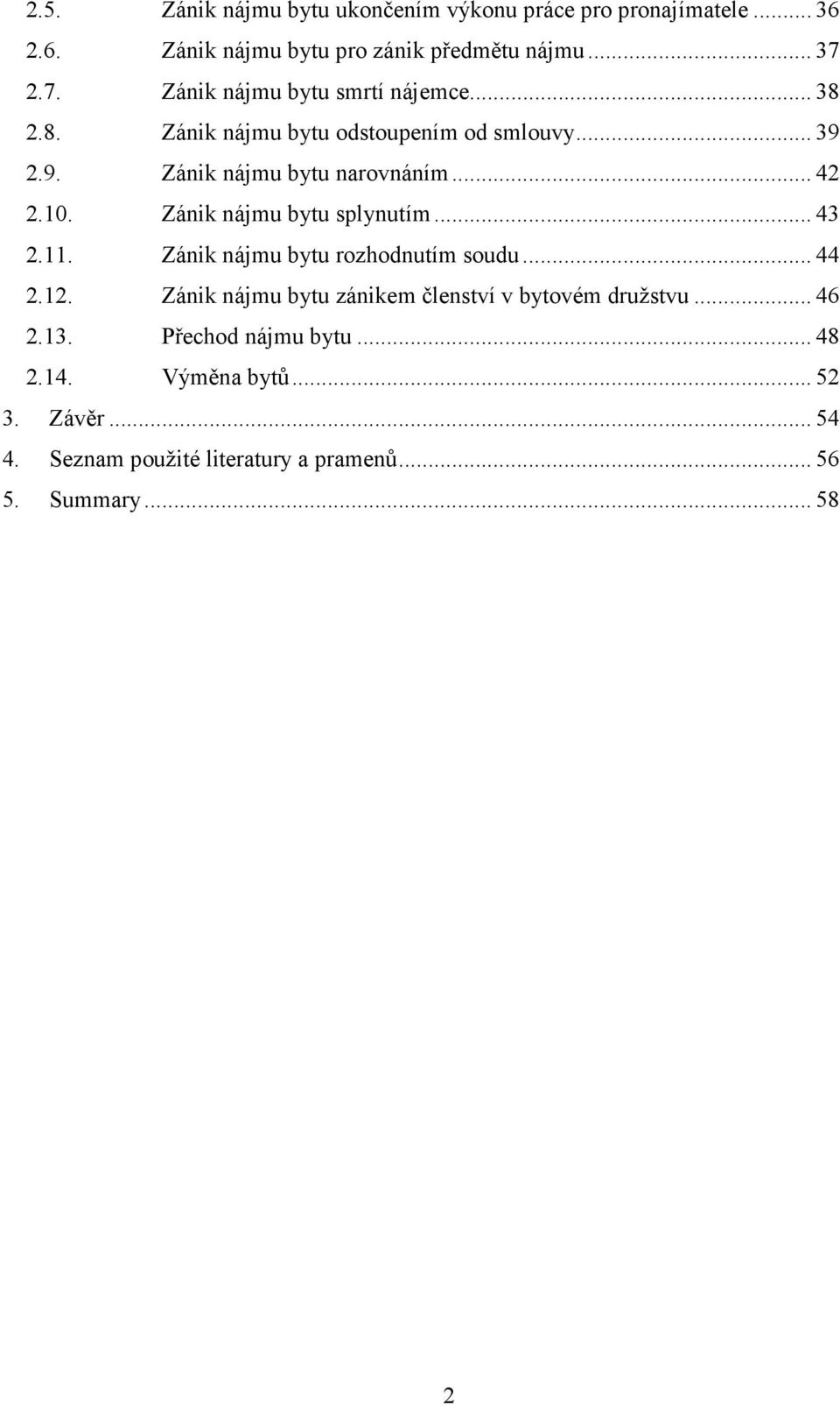 10. Zánik nájmu bytu splynutím... 43 2.11. Zánik nájmu bytu rozhodnutím soudu... 44 2.12.