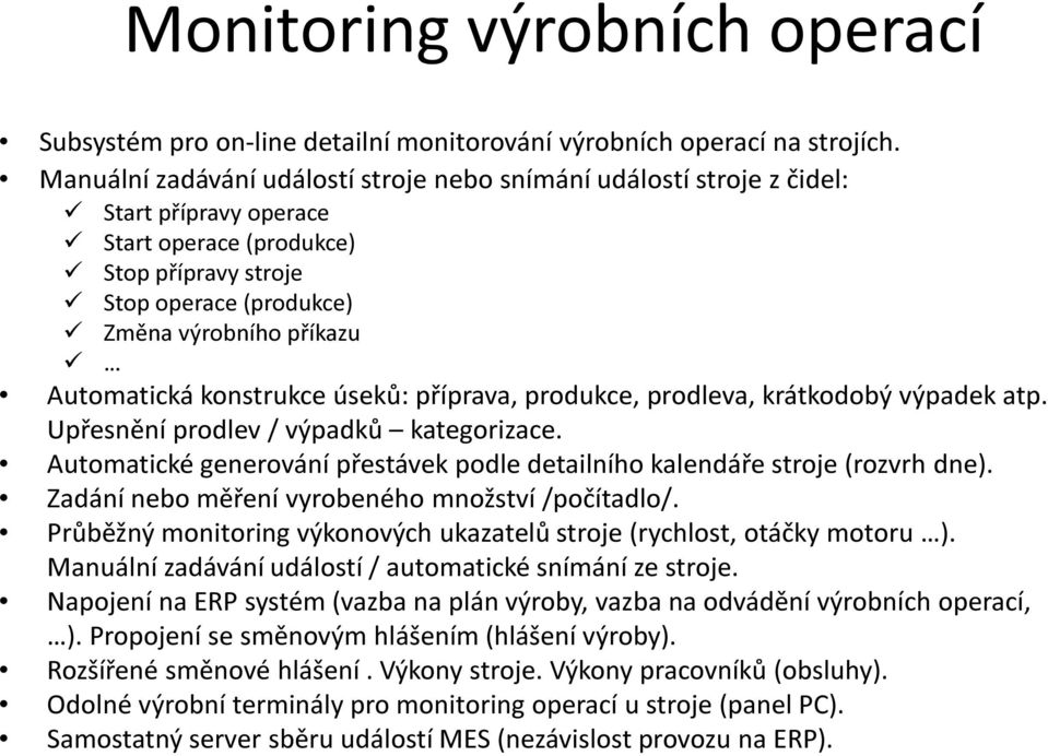 Automatická konstrukce úseků: příprava, produkce, prodleva, krátkodobý výpadek atp. Upřesnění prodlev / výpadků kategorizace.