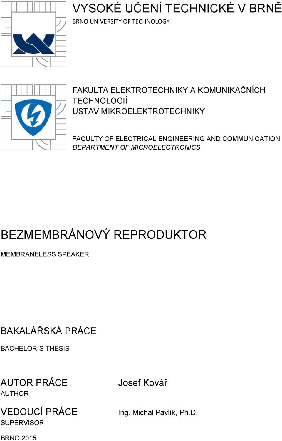 COMMUNICATION DEPARTMENT OF MICROELECTRONICS BEZMEMBRÁNOVÝ REPRODUKTOR MEMBRANELESS SPEAKER