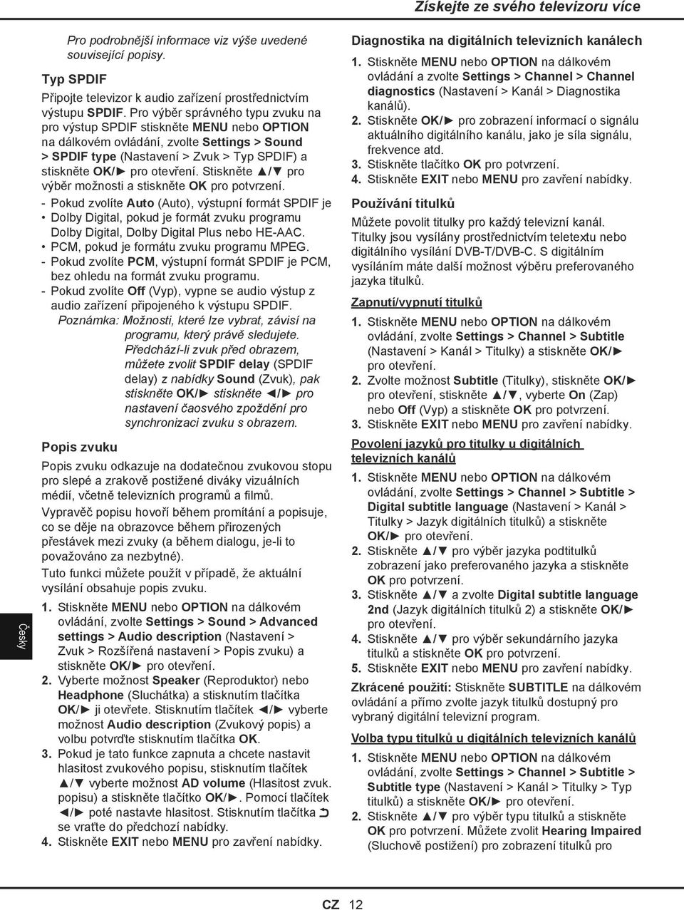 Stiskněte / pro výběr možnosti a stiskněte OK pro potvrzení.
