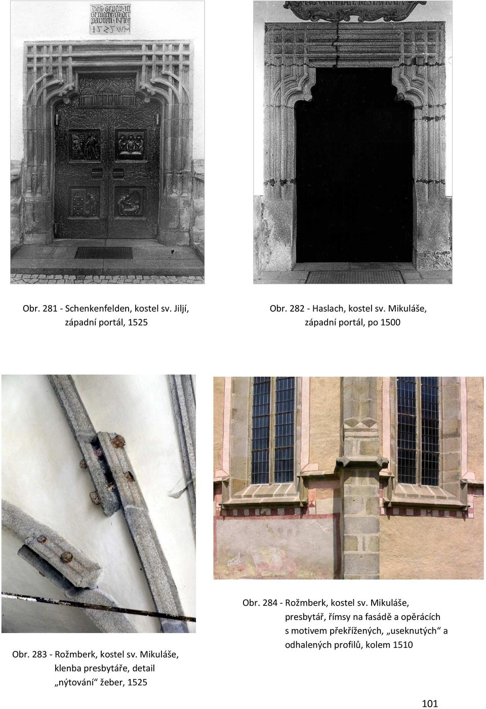 Mikuláše, klenba presbytáře, detail nýtování žeber, 1525 Obr. 284 - Rožmberk, kostel sv.