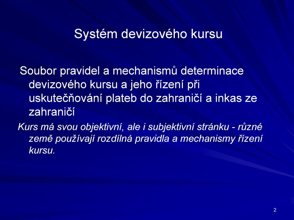 a inkas ze zahraničí Kurs má svou objektivní, ale i subjektivní