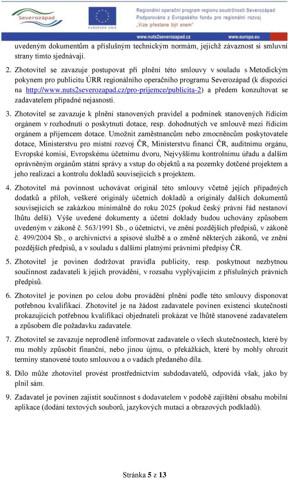 cz/pro-prijemce/publicita-2) a předem konzultovat se zadavatelem případné nejasnosti. 3.