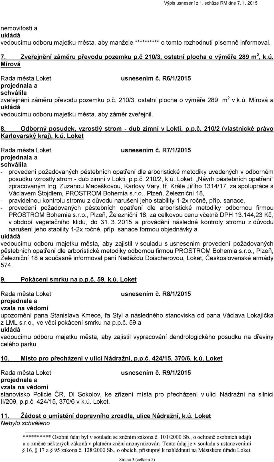 Odborný posudek, vzrostlý strom - dub zimní v Lokti, p.p.č. 210/2 (vlastnické právo Karlovarský kraj), k.ú. Loket usnesením č.