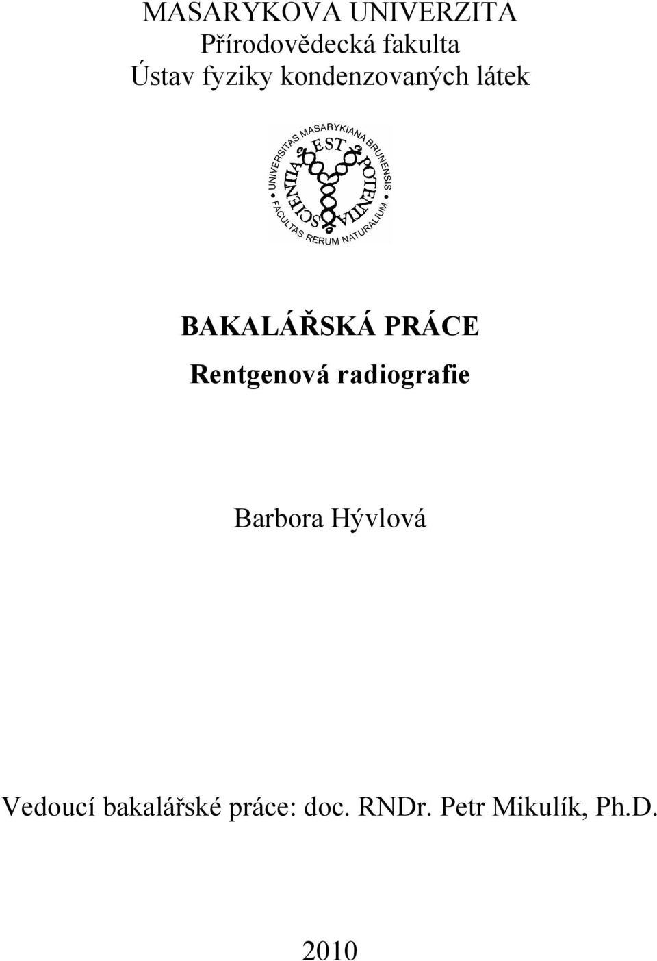 PRÁCE Rentgenová radiografie Barbora Hývlová