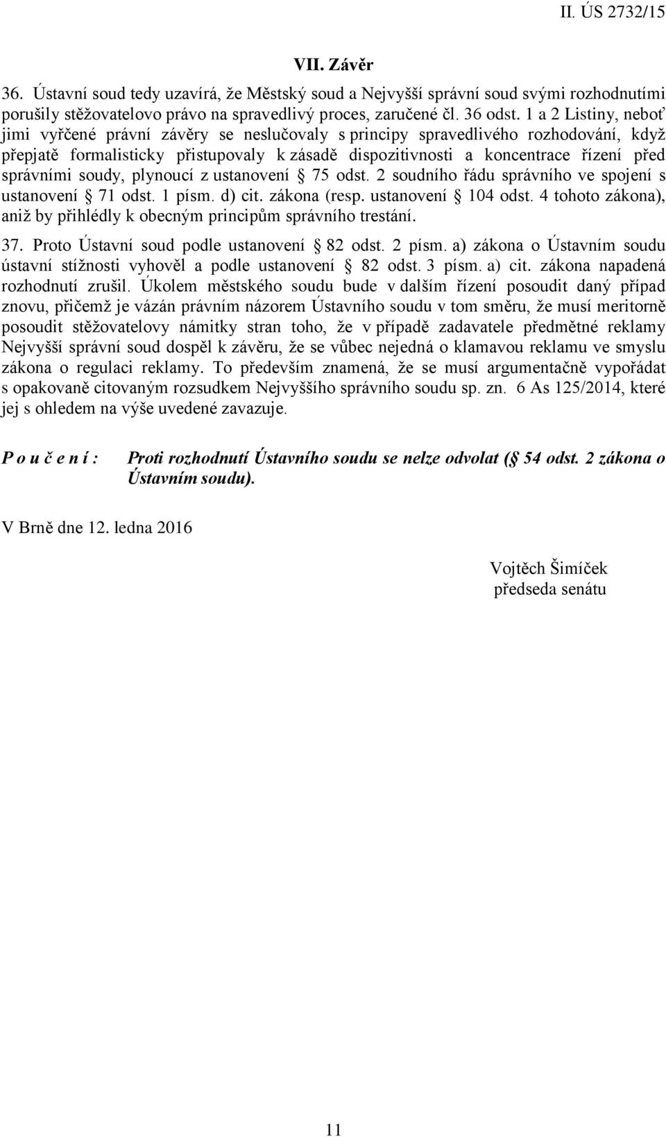 správními soudy, plynoucí z ustanovení 75 odst. 2 soudního řádu správního ve spojení s ustanovení 71 odst. 1 písm. d) cit. zákona (resp. ustanovení 104 odst.