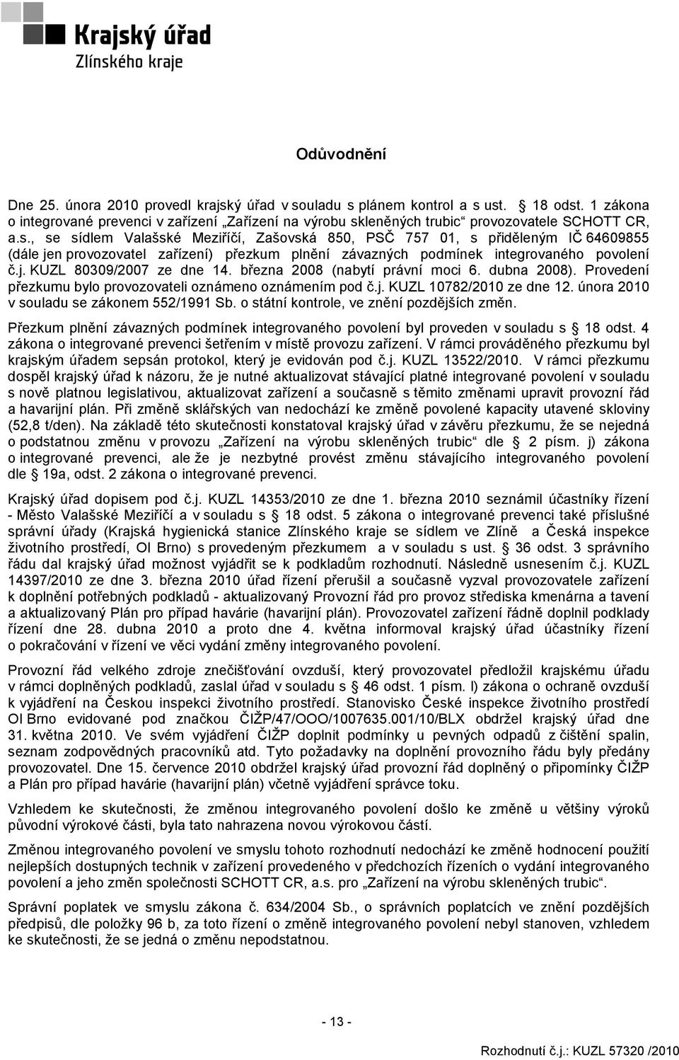 leněných trubic provozovatele SCHOTT CR, a.s.