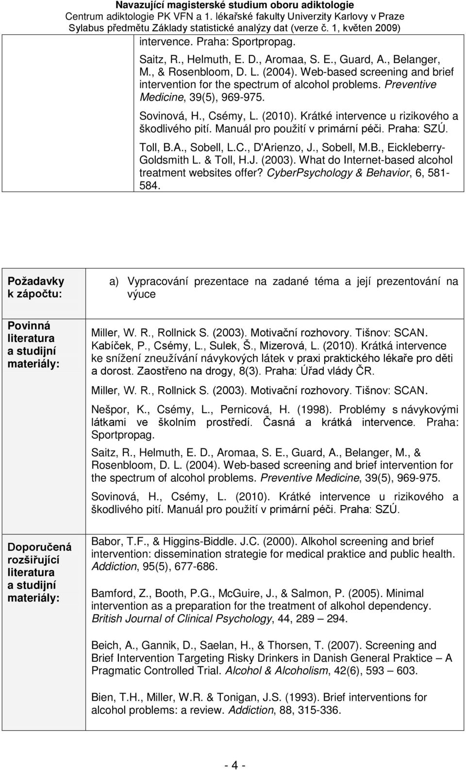 & Toll, H.J. (2003). What do Internet-based alcohol treatment websites offer? CyberPsychology & Behavior, 6, 581-584.