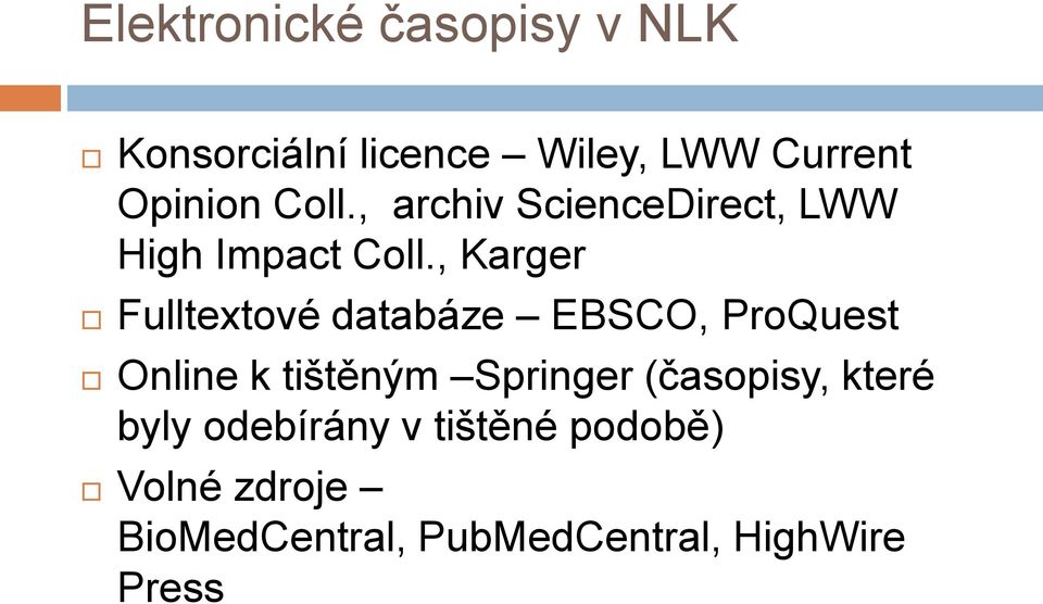 , Karger Fulltextové databáze EBSCO, ProQuest Online k tištěným Springer