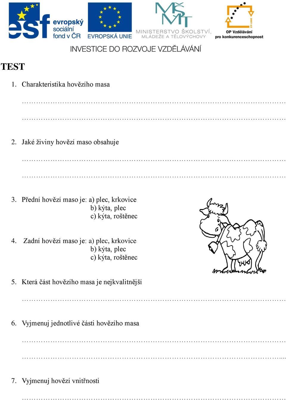 Přední hovězí maso je: a) plec, krkovice 4.