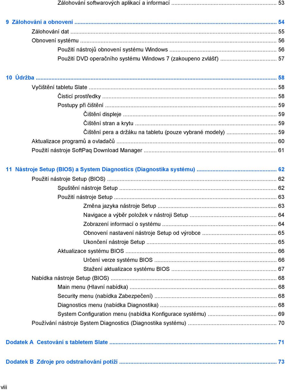 .. 59 Čištění stran a krytu... 59 Čištění pera a držáku na tabletu (pouze vybrané modely)... 59 Aktualizace programů a ovladačů... 60 Použití nástroje SoftPaq Download Manager.