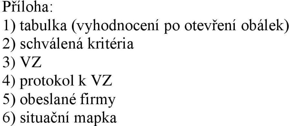kritéria 3) VZ 4) protokol k VZ