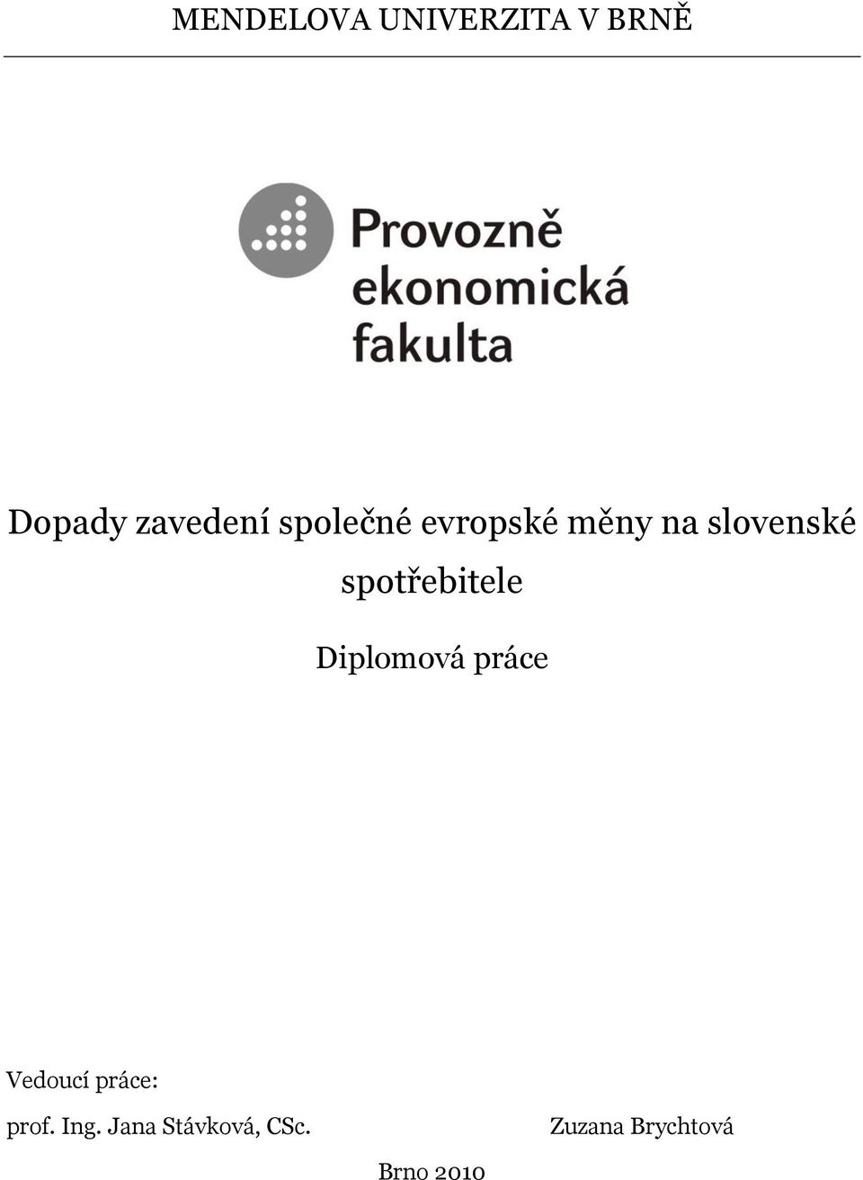 spotřebitele Diplomová práce Vedoucí práce: