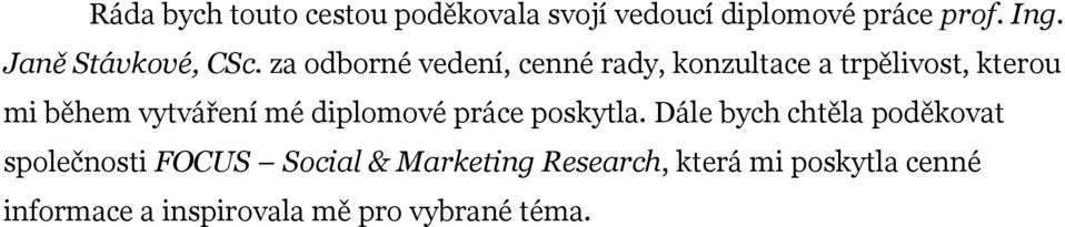 za odborné vedení, cenné rady, konzultace a trpělivost, kterou mi během vytváření mé