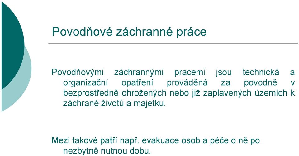 bezprostředně ohrožených nebo již zaplavených územích k záchraně