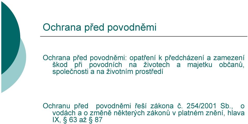 na životním prostředí Ochranu před povodněmi řeší zákona č. 254/2001 Sb.