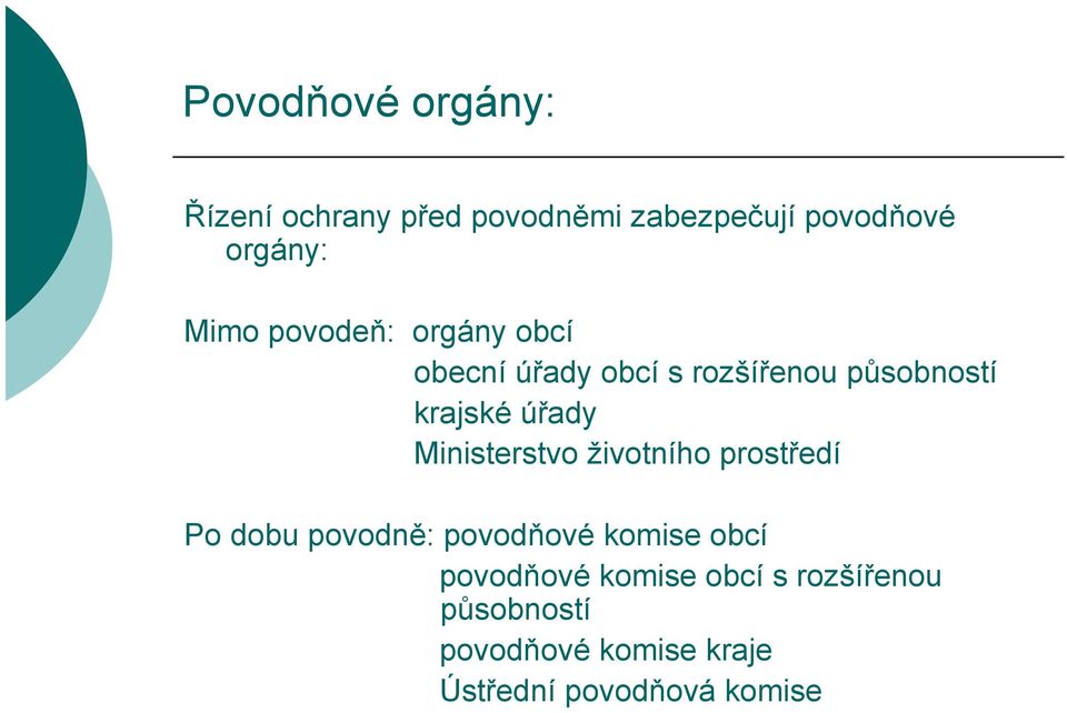 Ministerstvo životního prostředí Po dobu povodně: povodňové komise obcí povodňové