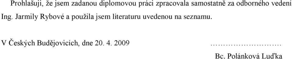 Jarmily Rybové a pouţila jsem literaturu uvedenou na