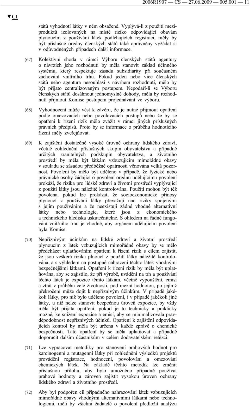 vyžádat si v odůvodněných případech další informace.