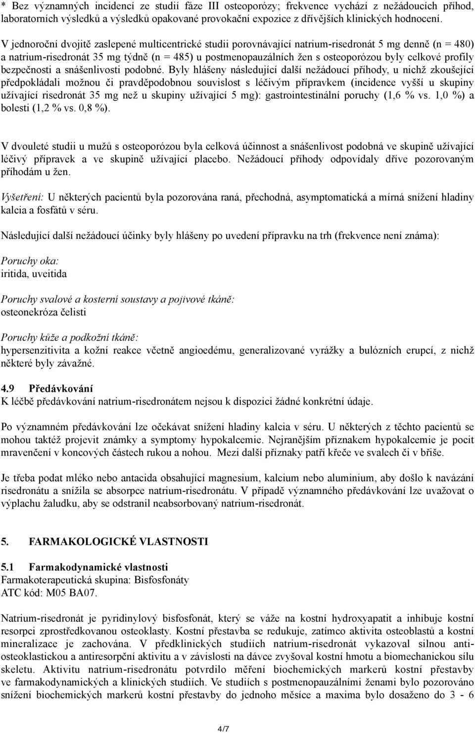 celkové profily bezpečnosti a snášenlivosti podobné.