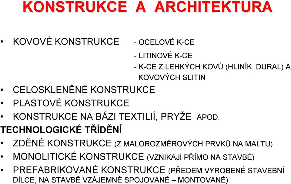 TECHNOLOGICKÉ TŘÍDĚNÍ ZDĚNÉ KONSTRUKCE (Z MALOROZMĚROVÝCH PRVKŮ NA MALTU) MONOLITICKÉ KONSTRUKCE