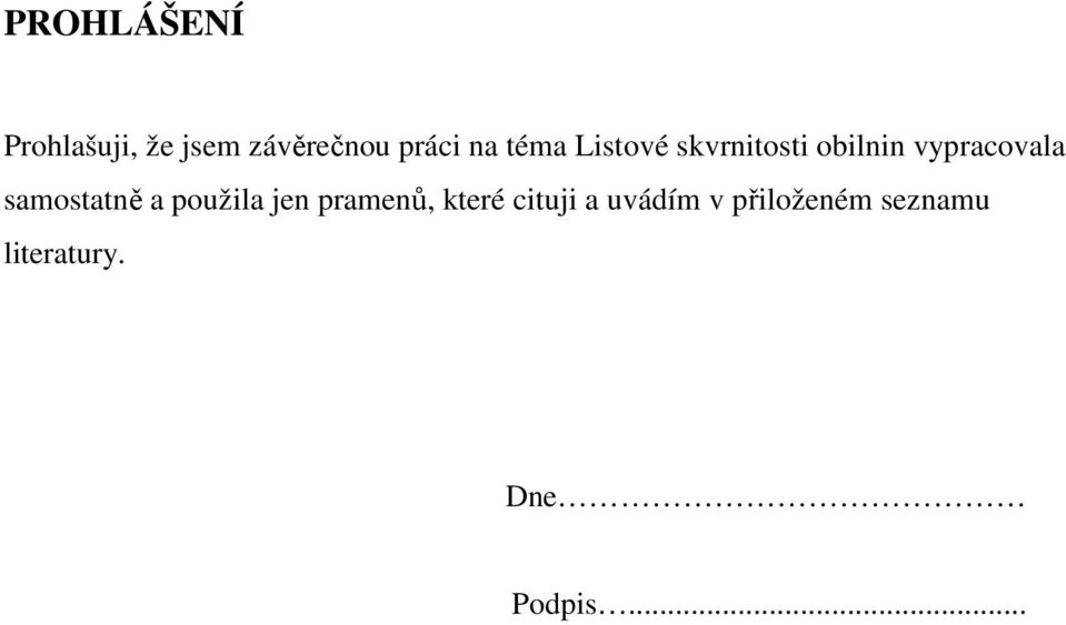 samostatně a použila jen pramenů, které cituji a