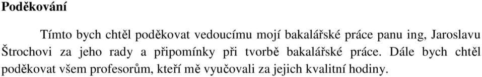 a připomínky při tvorbě bakalářské práce.
