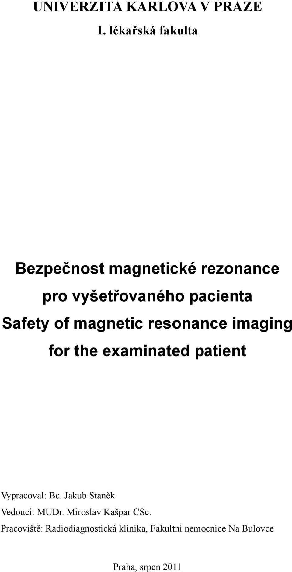 Safety of magnetic resonance imaging for the examinated patient Vypracoval: Bc.