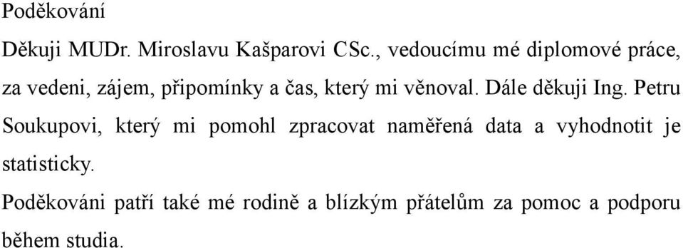 věnoval. Dále děkuji Ing.