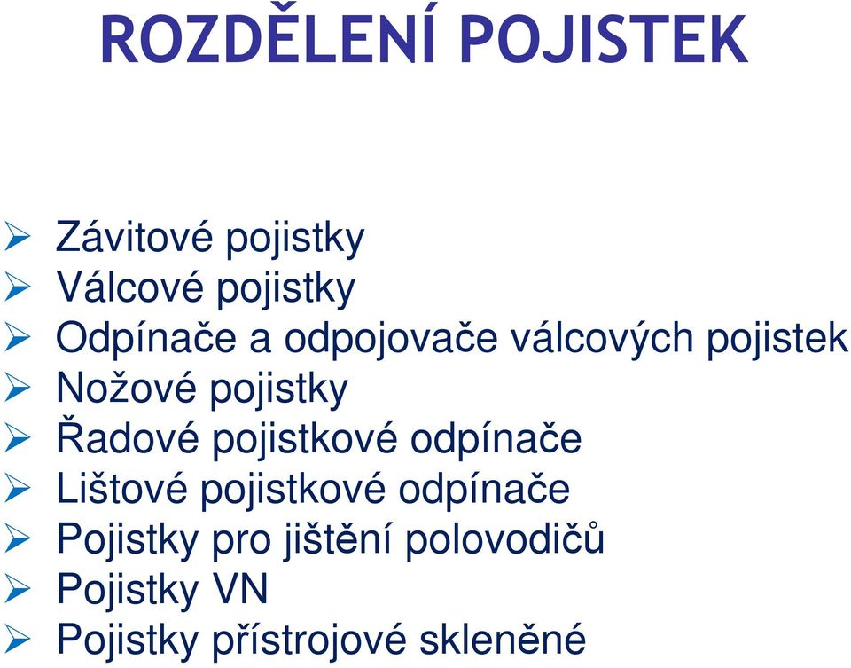 Řadové pojistkové odpínače Lištové pojistkové odpínače