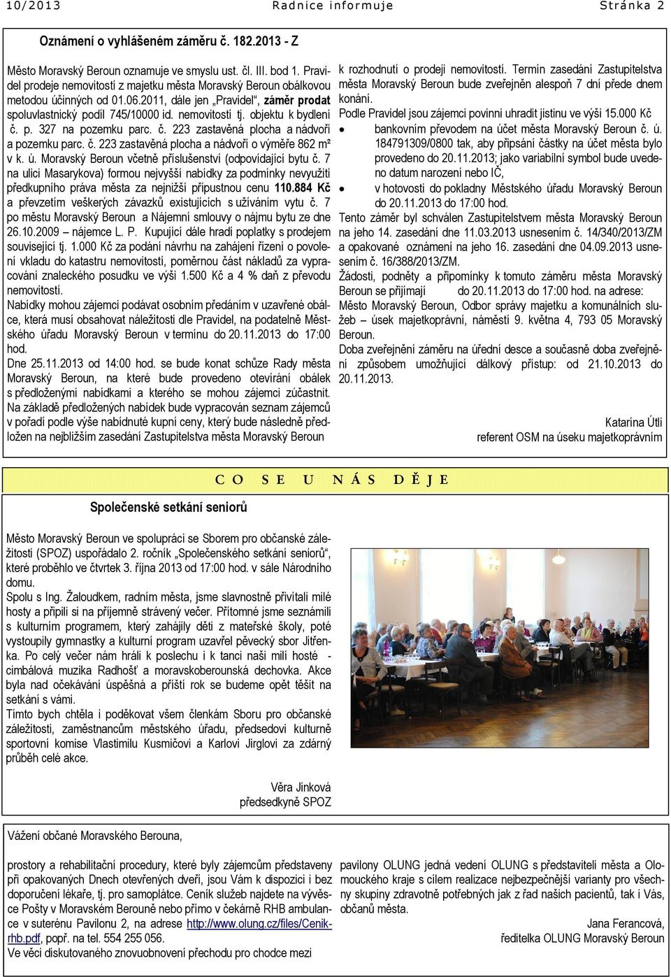 objektu k bydlení č. p. 327 na pozemku parc. č. 223 zastavěná plocha a nádvoří a pozemku parc. č. 223 zastavěná plocha a nádvoří o výměře 82 m² v k. ú.