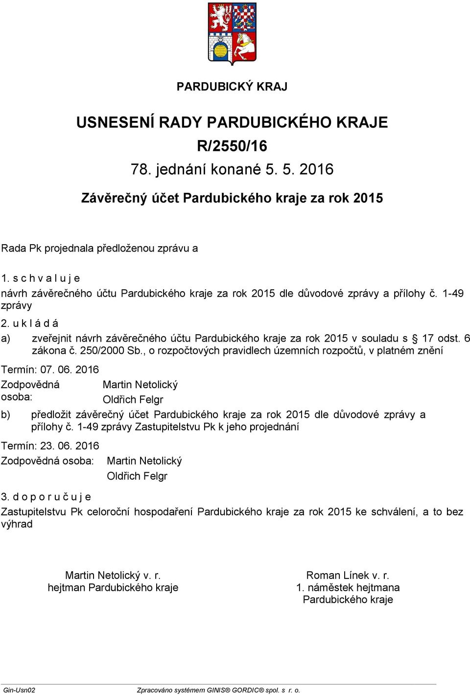 , o rozpočtových pravidlech územních rozpočtů, v platném znění Termín: 07. 06.