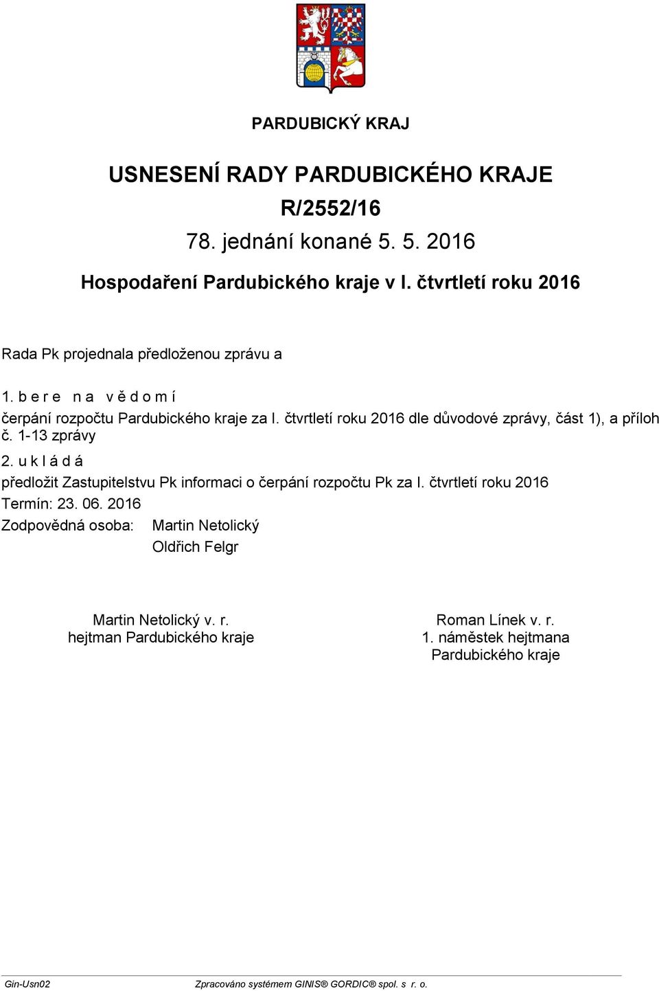 čtvrtletí roku 2016 dle důvodové zprávy, část 1), a příloh č. 1-13 zprávy 2.