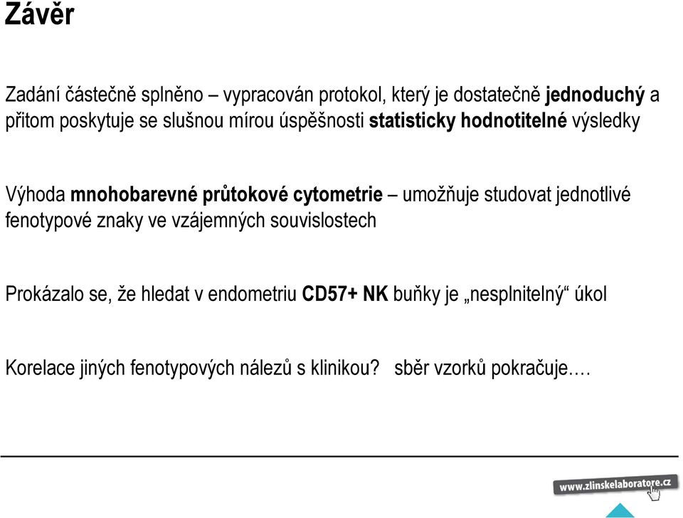 umožňuje studovat jednotlivé fenotypové znaky ve vzájemných souvislostech Prokázalo se, že hledat v