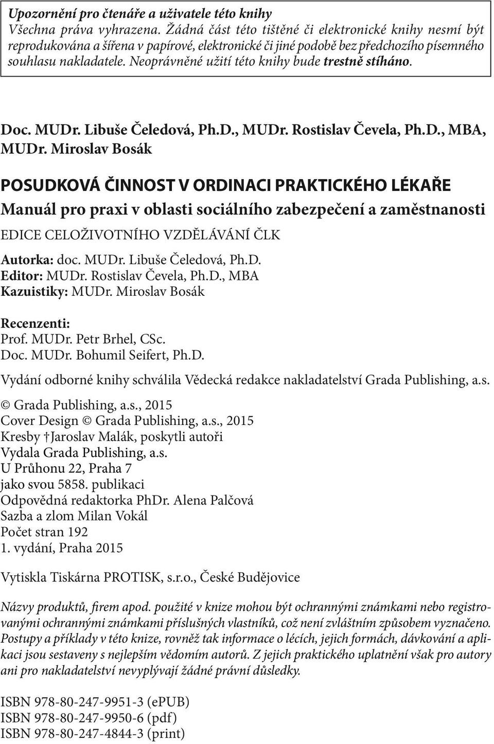 Neoprávněné užití této knihy bude trestně stíháno. Doc. MUDr. Libuše Čeledová, Ph.D., MUDr. Rostislav Čevela, Ph.D., MBA, MUDr.