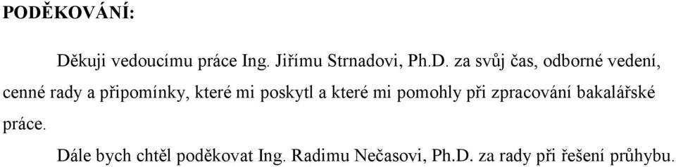 poskytl a které mi pomohly při zpracování bakalářské práce.