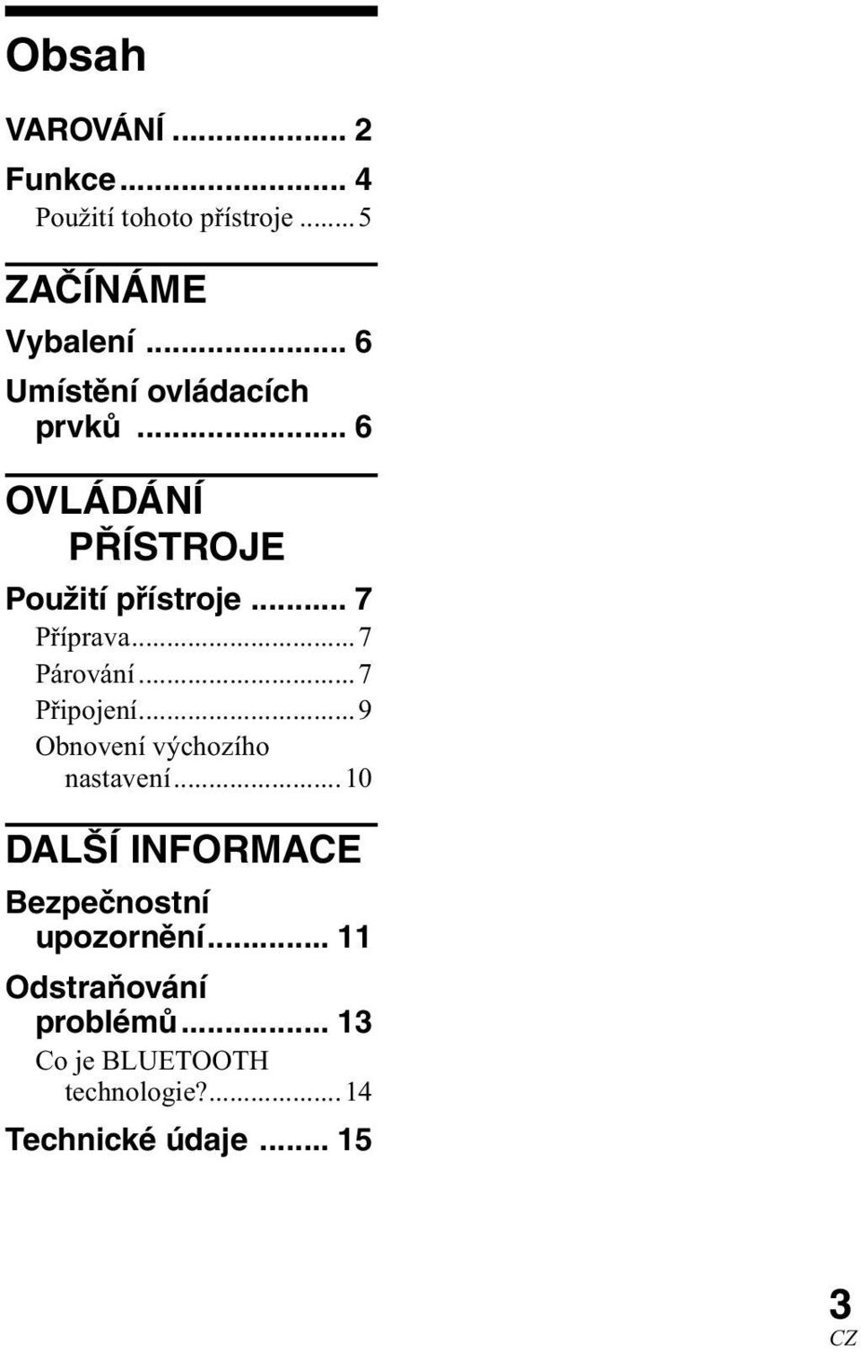 ..7 Párování...7 Připojení...9 Obnovení výchozího nastavení.
