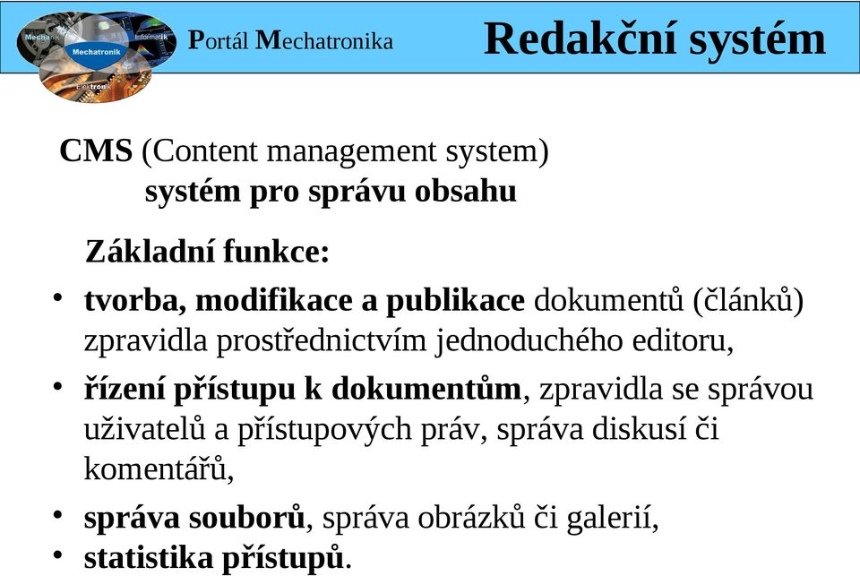 editoru, řízení přístupu k dokumentům, zpravidla se správou uživatelů a přístupových práv,