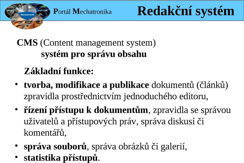 editoru, řízení přístupu k dokumentům, zpravidla se správou uživatelů a přístupových práv,