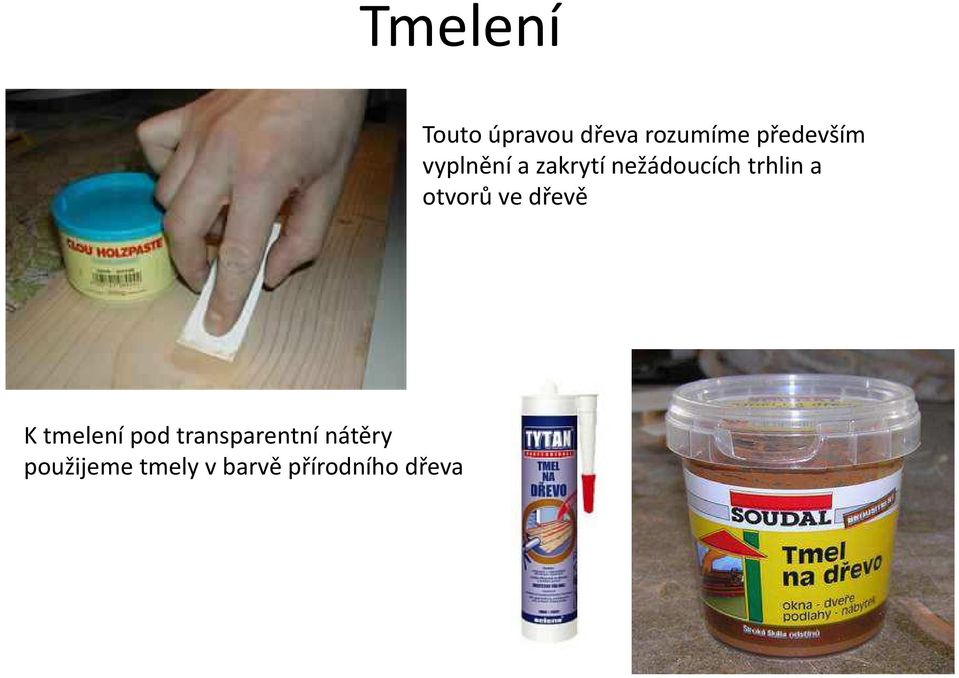 trhlin a otvorů ve dřevě K tmelení pod