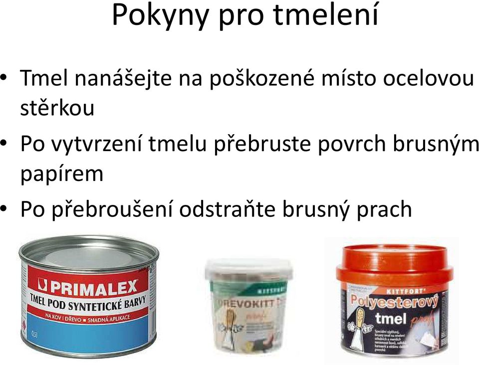 vytvrzení tmelu přebruste povrch