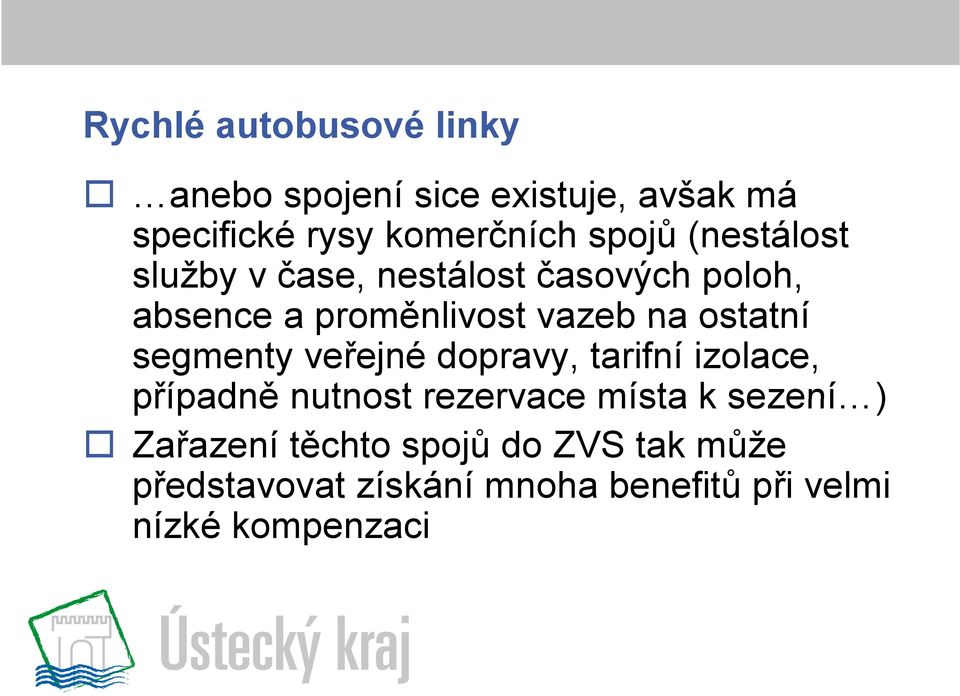 ostatní segmenty veřejné dopravy, tarifní izolace, případně nutnost rezervace místa k sezení