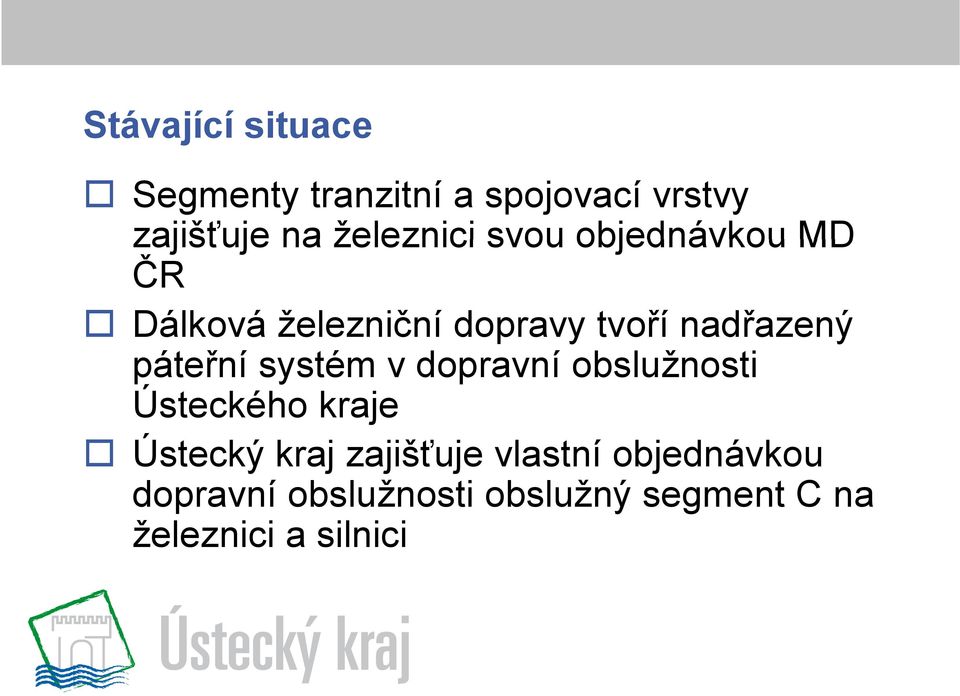 páteřní systém v dopravní obslužnosti Ústeckého kraje Ústecký kraj