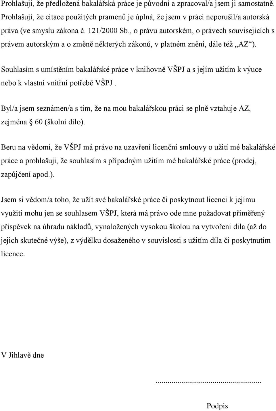 , o právu autorském, o právech souvisejících s právem autorským a o změně některých zákonů, v platném znění, dále též AZ ).