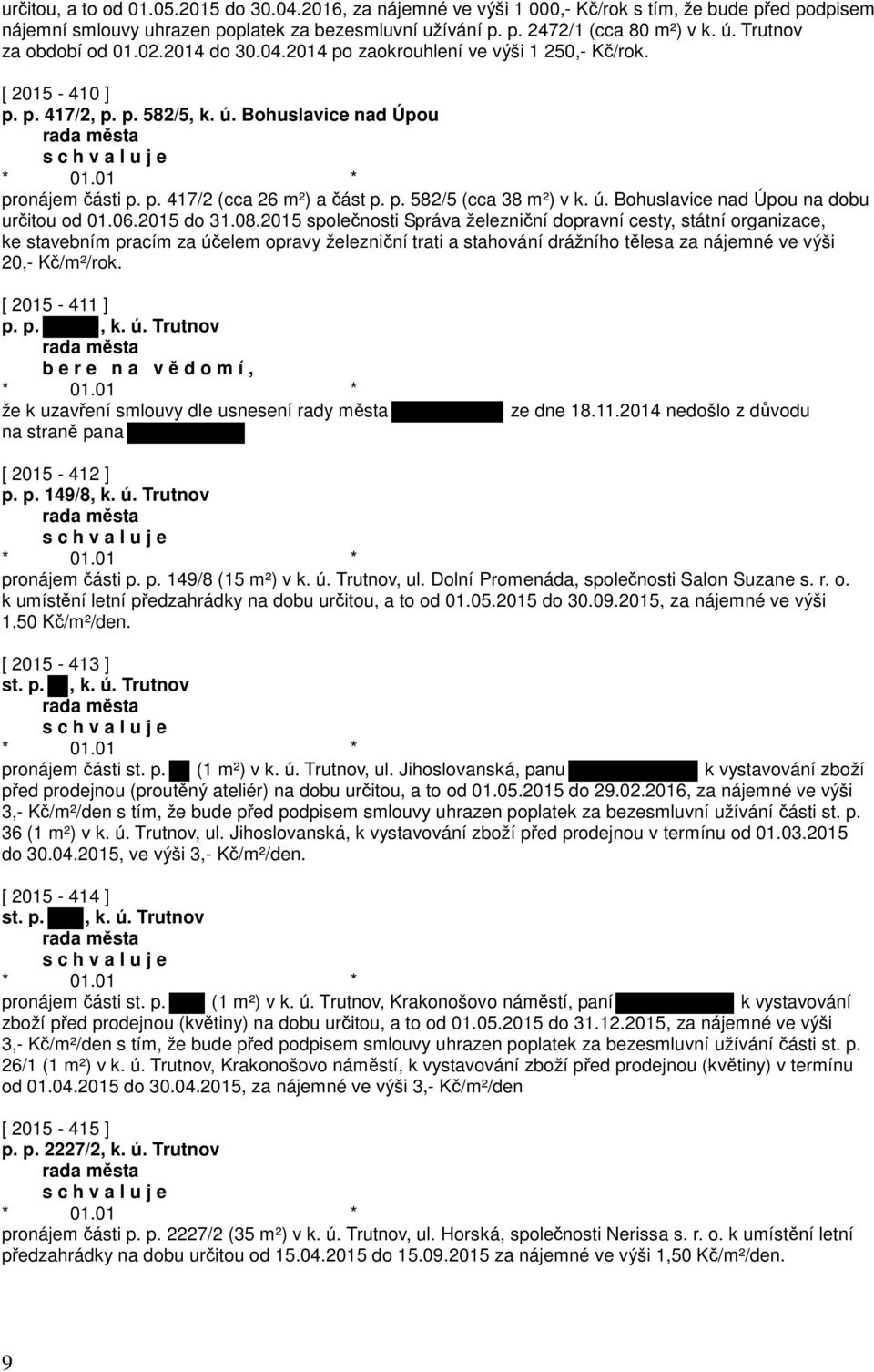 p. 582/5 (cca 38 m²) v k. ú. Bohuslavice nad Úpou na dobu určitou od 01.06.2015 do 31.08.