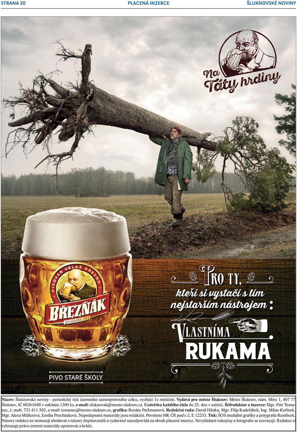 731 411 505, e-mail: tomanec@mesto-sluknov.cz, grafika: Renáta Parkmanová. Redakční rada: David Hlinka, Mgr. Filip Kadeřábek, Ing. Milan Kořínek, Mgr. Alena Müllerová, Emília Procházková.