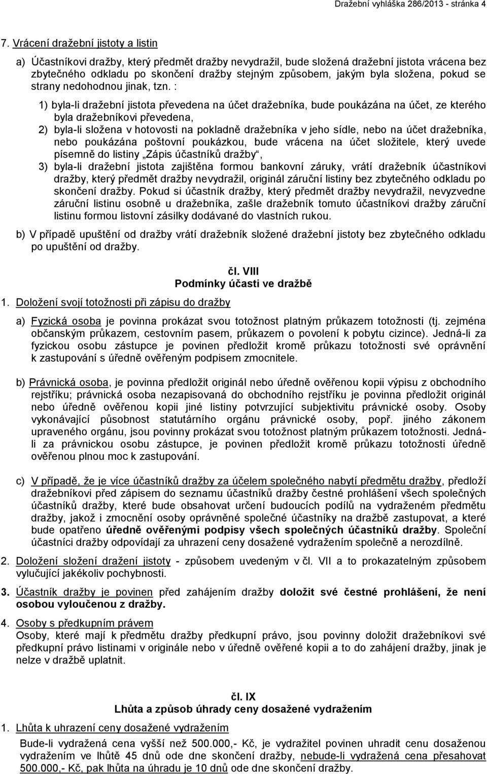 složena, pokud se strany nedohodnou jinak, tzn.