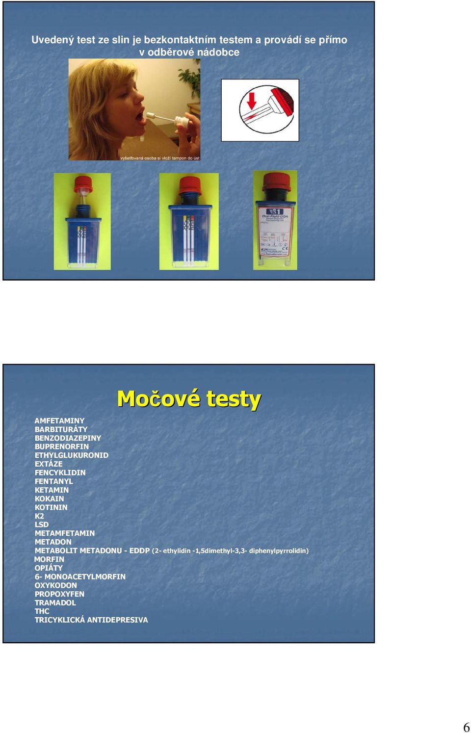 KOKAIN KOTININ K2 LSD METAMFETAMIN METADON METABOLIT METADONU - EDDP (2- ethylidin -1,5dimethyl-3,3-