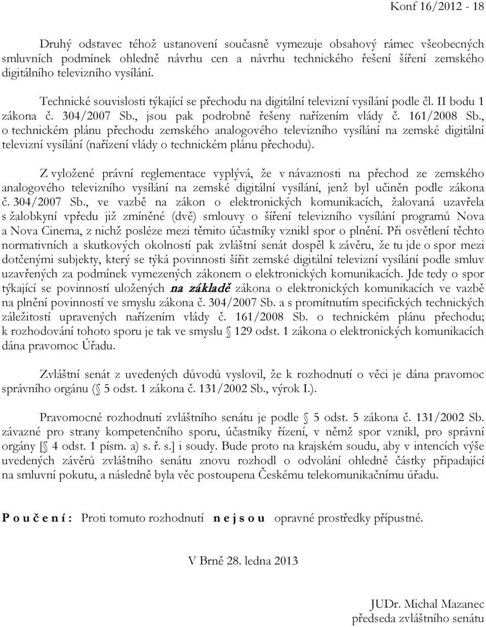 , o technickém plánu přechodu zemského analogového televizního vysílání na zemské digitální televizní vysílání (nařízení vlády o technickém plánu přechodu).