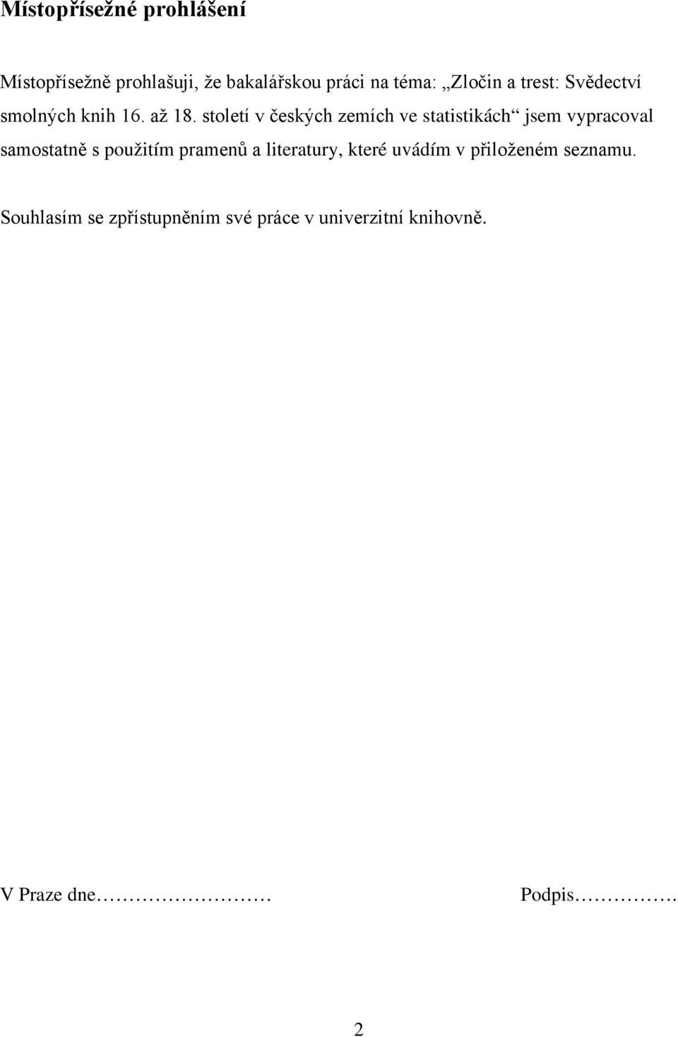 století v českých zemích ve statistikách jsem vypracoval samostatně s použitím pramenů